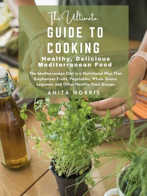 cover image of The Ultimate Guide to Cooking Healthy, Delicious Mediterranean Food